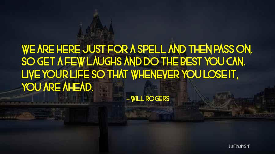 Life All Spells Quotes By Will Rogers Life All Spells Quotes By Will Rogers
