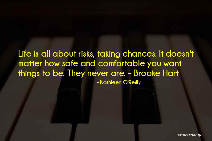 Life All Taking Chances Quotes By Kathleen O'Reilly Life All Taking Chances Quotes By Kathleen O'Reilly