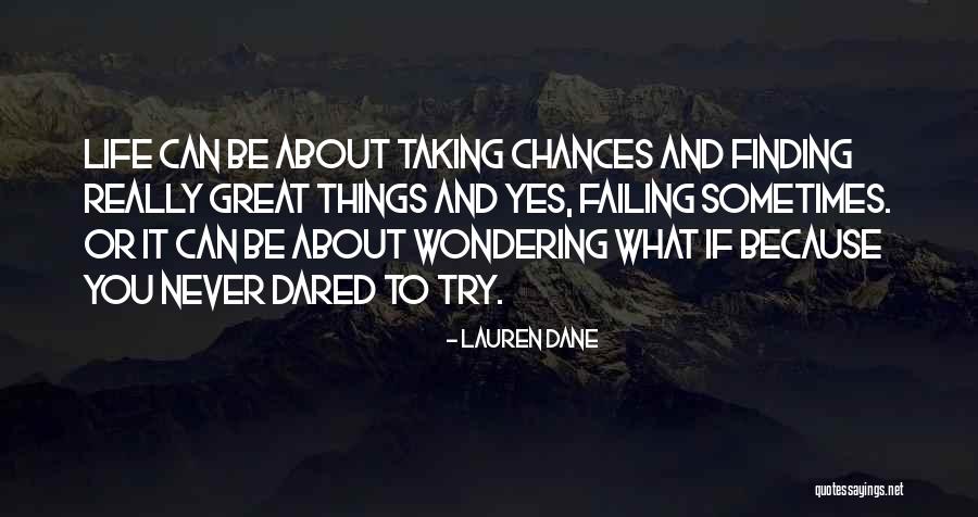 Life All Taking Chances Quotes By Lauren Dane Life All Taking Chances Quotes By Lauren Dane