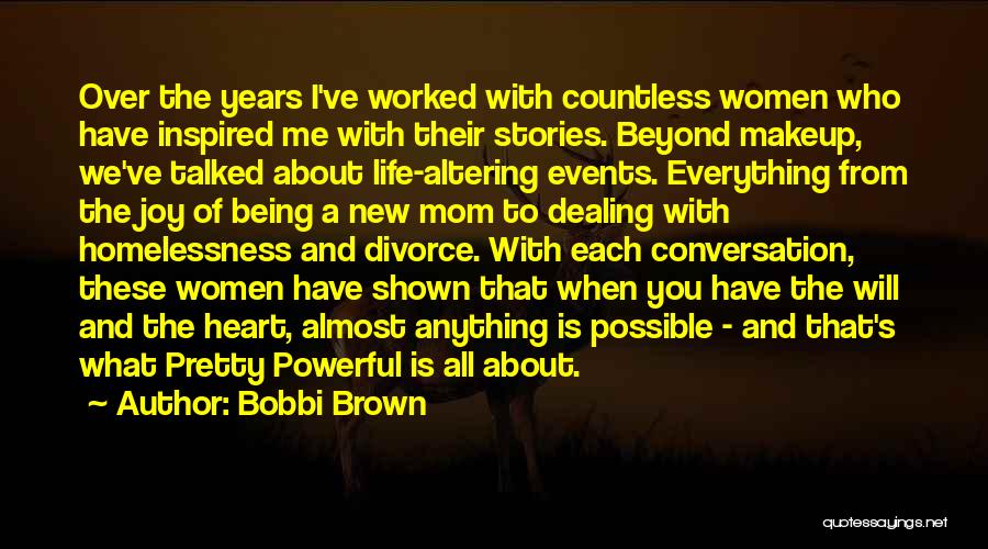 Life Altering Events Quotes By Bobbi Brown
