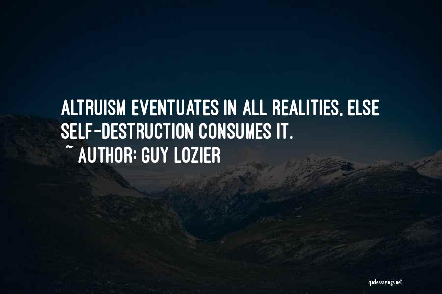 Life Altruism Quotes By Guy Lozier