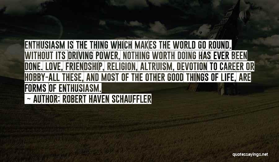 Life Altruism Quotes By Robert Haven Schauffler