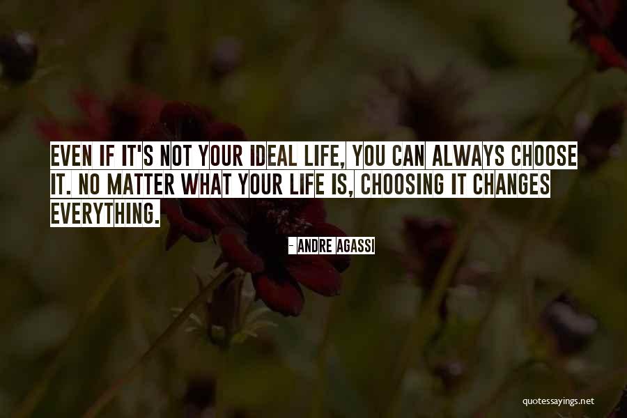 Life Always Changes Quotes By Andre Agassi