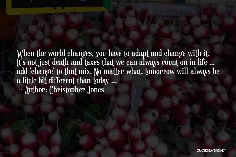 Life Always Changes Quotes By Christopher Jones