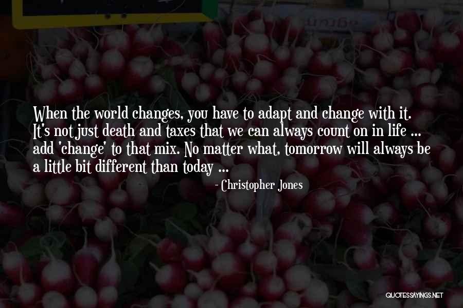 Life Always Changes Quotes By Christopher Jones