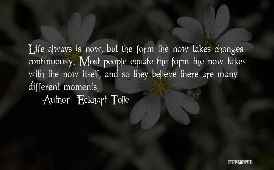 Life Always Changes Quotes By Eckhart Tolle