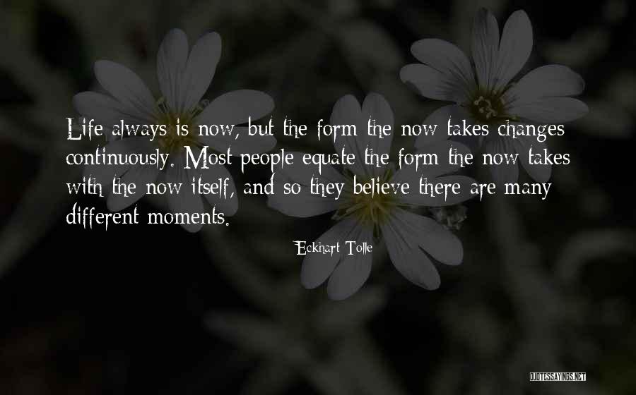 Life Always Changes Quotes By Eckhart Tolle