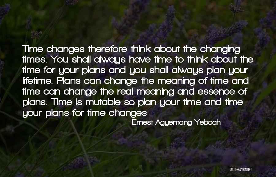 Life Always Changes Quotes By Ernest Agyemang Yeboah