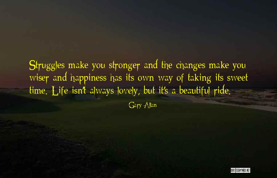 Life Always Changes Quotes By Gary Allan