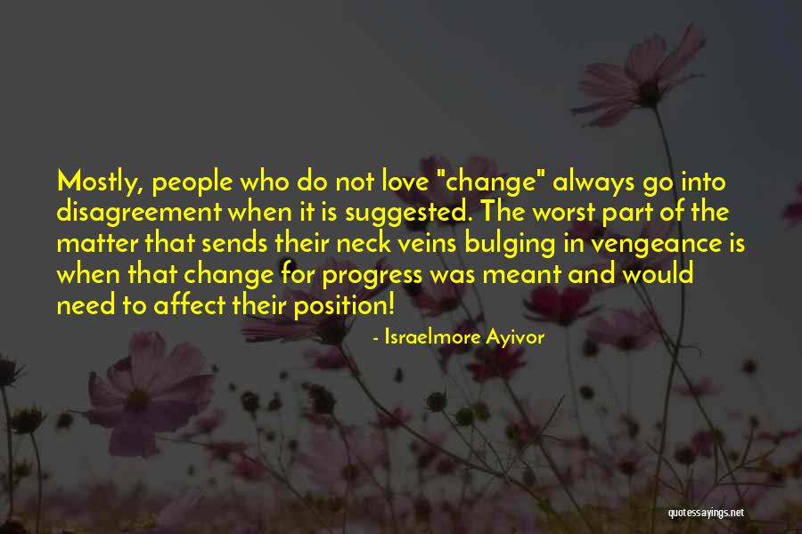 Life Always Changes Quotes By Israelmore Ayivor