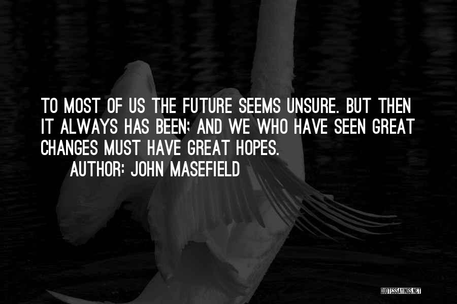 Life Always Changes Quotes By John Masefield