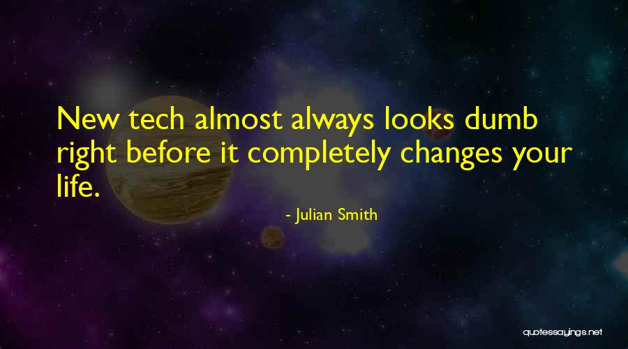 Life Always Changes Quotes By Julian Smith