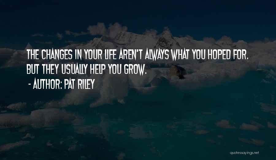 Life Always Changes Quotes By Pat Riley