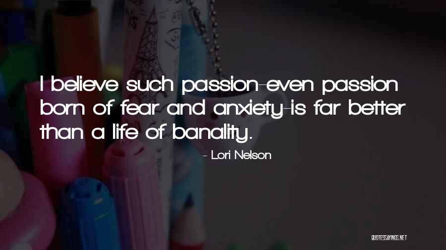 Life And Anxiety Quotes By Lori Nelson Life And Anxiety Quotes By Lori Nelson