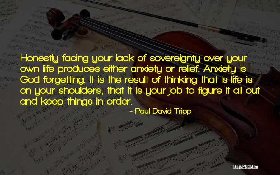 Life And Anxiety Quotes By Paul David Tripp Life And Anxiety Quotes By Paul David Tripp