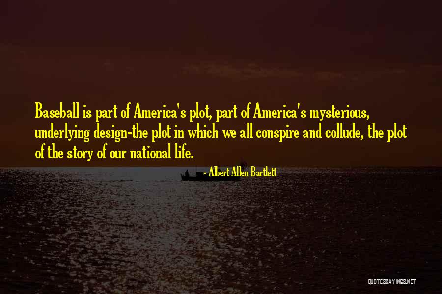 Life And Baseball Quotes By Albert Allen Bartlett Life And Baseball Quotes By Albert Allen Bartlett