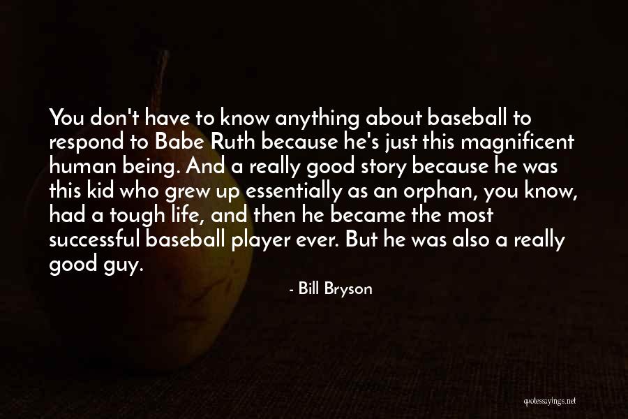 Life And Baseball Quotes By Bill Bryson Life And Baseball Quotes By Bill Bryson