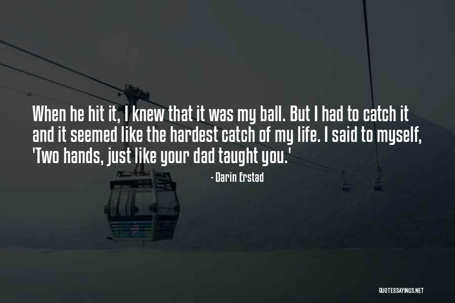 Life And Baseball Quotes By Darin Erstad Life And Baseball Quotes By Darin Erstad