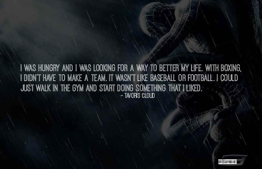 Life And Baseball Quotes By Tavoris Cloud Life And Baseball Quotes By Tavoris Cloud