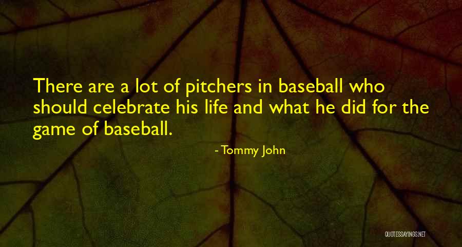 Life And Baseball Quotes By Tommy John Life And Baseball Quotes By Tommy John