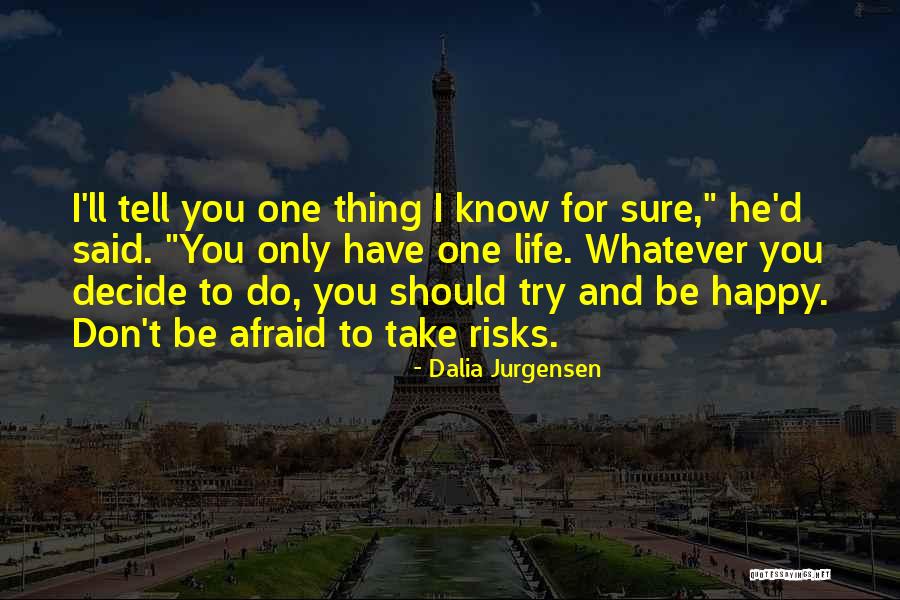 Life And Be Happy Quotes By Dalia Jurgensen Life And Be Happy Quotes By Dalia Jurgensen