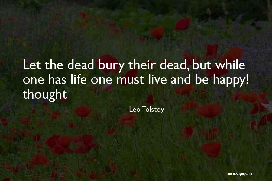 Life And Be Happy Quotes By Leo Tolstoy Life And Be Happy Quotes By Leo Tolstoy