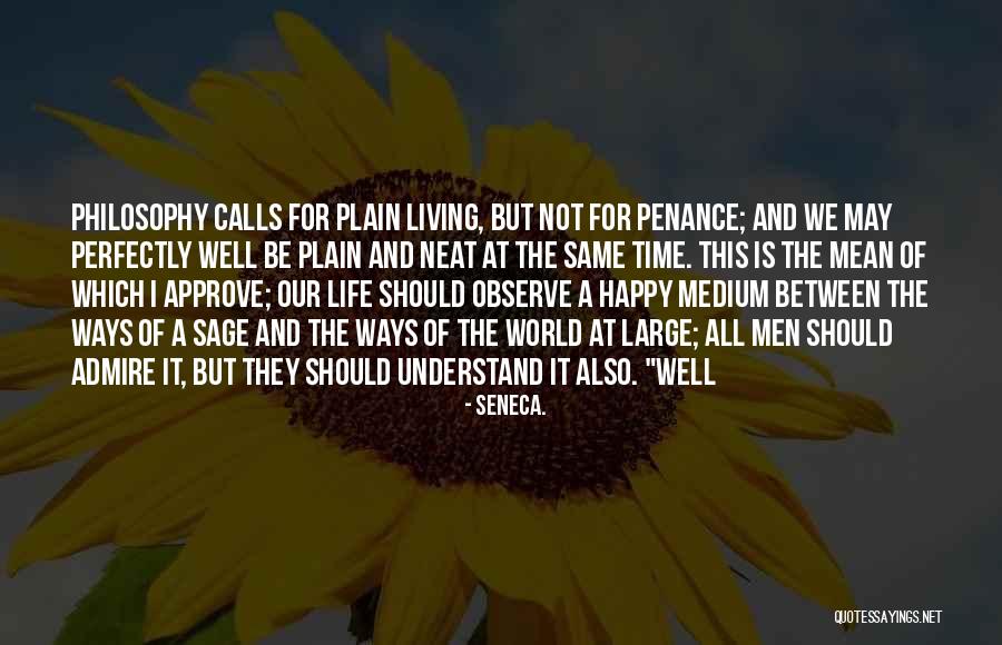 Life And Be Happy Quotes By Seneca. Life And Be Happy Quotes By Seneca.