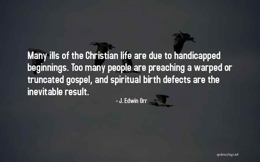 Life And Beginnings Quotes By J. Edwin Orr Life And Beginnings Quotes By J. Edwin Orr