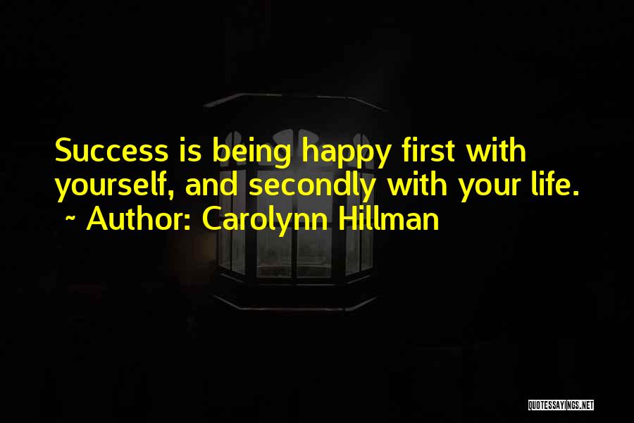 Life And Being Happy With Yourself Quotes By Carolynn Hillman