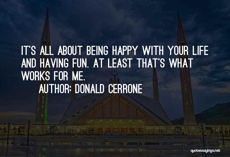 Life And Being Happy With Yourself Quotes By Donald Cerrone