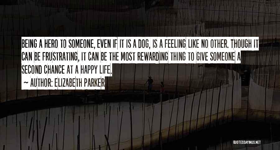 Life And Being Happy With Yourself Quotes By Elizabeth Parker