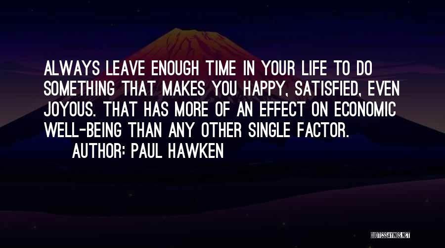 Life And Being Happy With Yourself Quotes By Paul Hawken