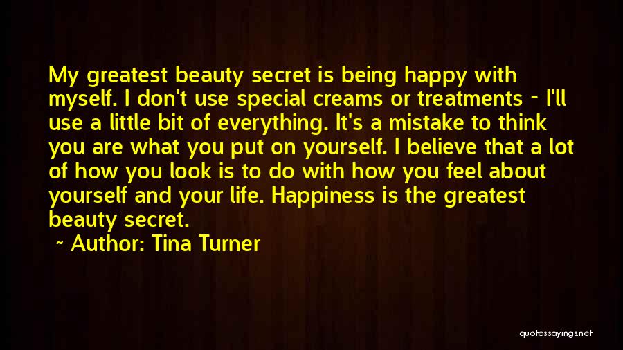 Life And Being Happy With Yourself Quotes By Tina Turner