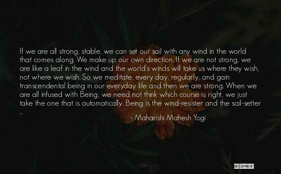 Life And Being Strong Quotes By Maharishi Mahesh Yogi Life And Being Strong Quotes By Maharishi Mahesh Yogi