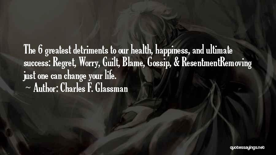 Life And Change And Happiness Quotes By Charles F. Glassman