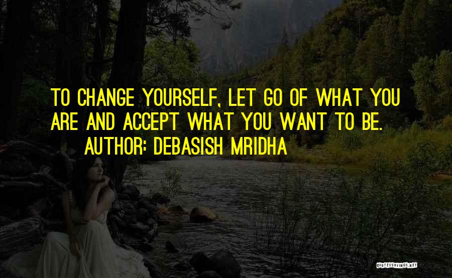 Life And Change And Happiness Quotes By Debasish Mridha