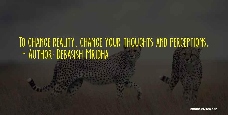 Life And Change And Happiness Quotes By Debasish Mridha