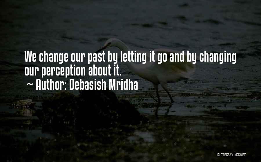 Life And Change And Happiness Quotes By Debasish Mridha