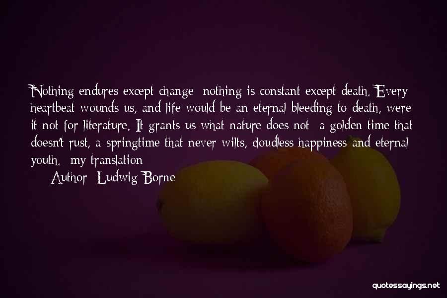 Life And Change And Happiness Quotes By Ludwig Borne