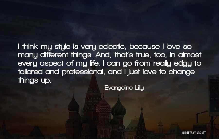 Life And Change And Love Quotes By Evangeline Lilly Life And Change And Love Quotes By Evangeline Lilly