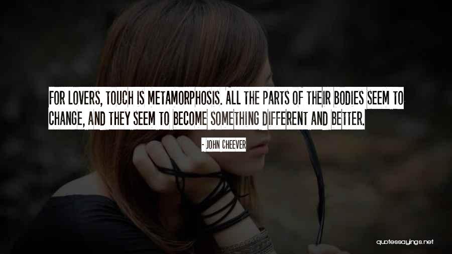 Life And Change And Love Quotes By John Cheever Life And Change And Love Quotes By John Cheever