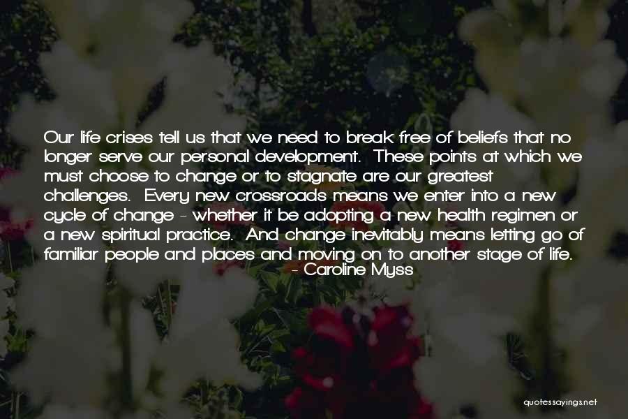 Life And Change And Moving On Quotes By Caroline Myss Life And Change And Moving On Quotes By Caroline Myss
