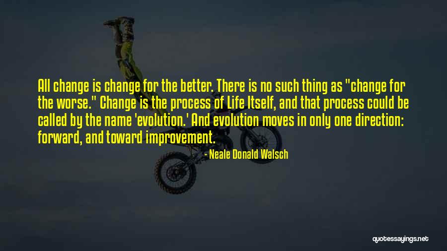 Life And Change And Moving On Quotes By Neale Donald Walsch Life And Change And Moving On Quotes By Neale Donald Walsch