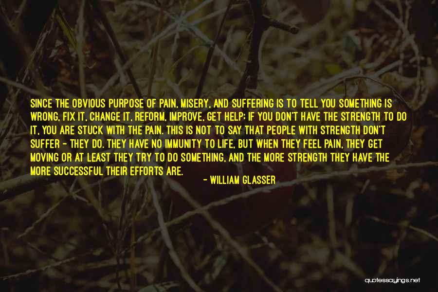 Life And Change And Moving On Quotes By William Glasser Life And Change And Moving On Quotes By William Glasser