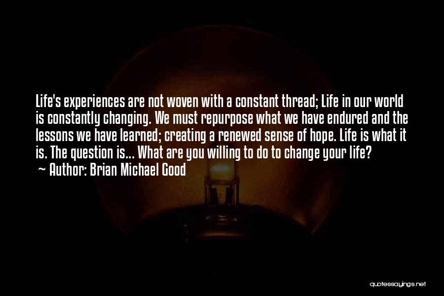 Life And Changing The World Quotes By Brian Michael Good