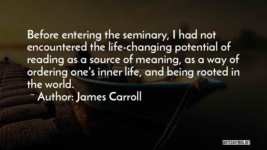 Life And Changing The World Quotes By James Carroll