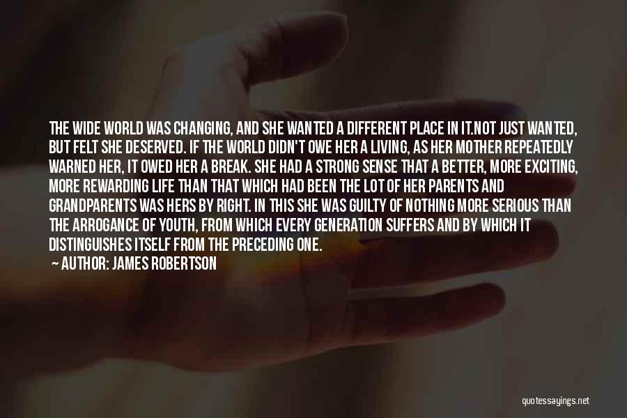 Life And Changing The World Quotes By James Robertson