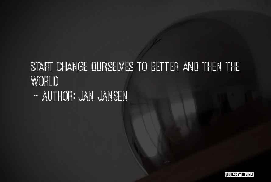 Life And Changing The World Quotes By Jan Jansen