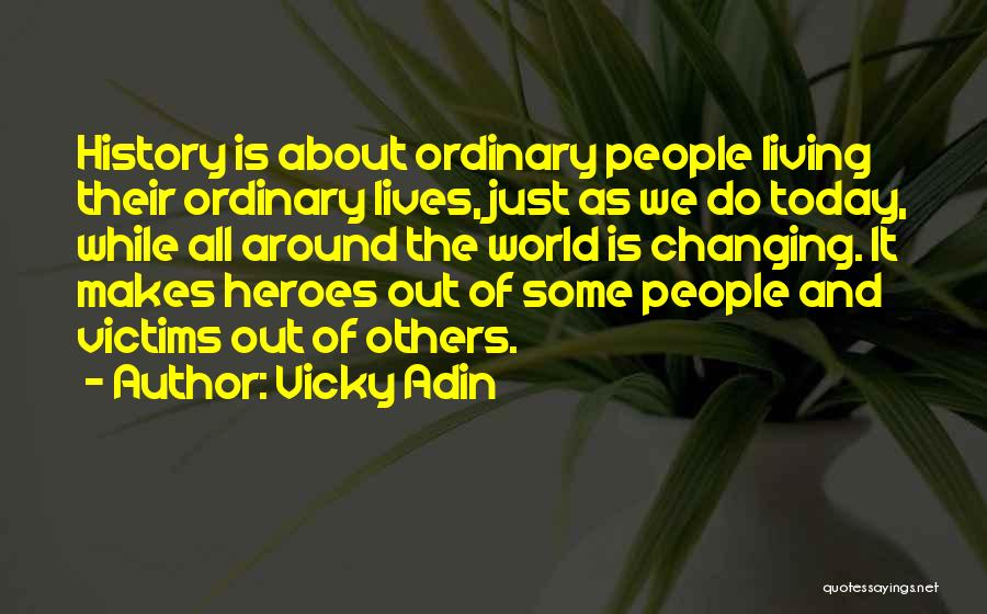 Life And Changing The World Quotes By Vicky Adin