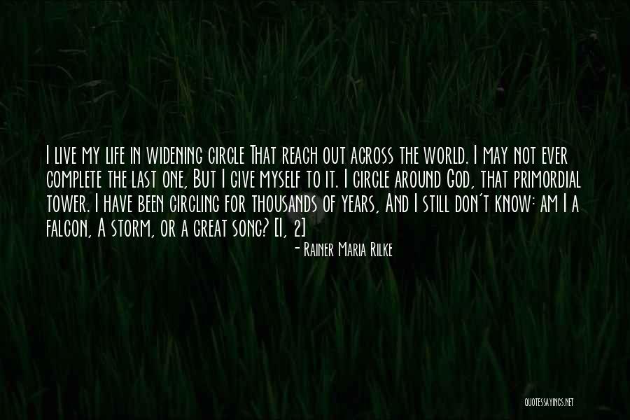 Life And Circles Quotes By Rainer Maria Rilke Life And Circles Quotes By Rainer Maria Rilke